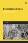 Regenerating Bodies : Tissue and Cell Therapies in the Twenty-First Century - Book