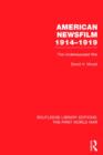 American Newsfilm 1914-1919 (RLE The First World War) : The Underexposed War - Book