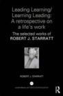 Leading Learning/Learning Leading: A retrospective on a life's work : The selected works of Robert J. Starratt - Book