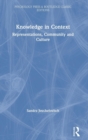 Knowledge in Context : Representations, Community and Culture - Book