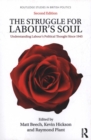 The Struggle for Labour's Soul : Understanding Labour's Political Thought Since 1945 - Book