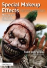 Special Makeup Effects for Stage and Screen : Making and Applying Prosthetics - Book