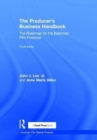 The Producer's Business Handbook : The Roadmap for the Balanced Film Producer - Book