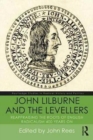 John Lilburne and the Levellers : Reappraising the Roots of English Radicalism 400 Years On - Book