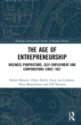 The Age of Entrepreneurship : Business Proprietors, Self-employment and Corporations Since 1851 - Book