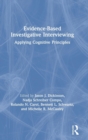 Evidence-based Investigative Interviewing : Applying Cognitive Principles - Book