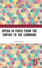 Opera in Paris from the Empire to the Commune - Book