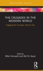 The Crusades in the Modern World : Engaging the Crusades, Volume Two - Book