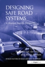 Designing Safe Road Systems : A Human Factors Perspective - Book