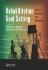 Rehabilitation Goal Setting : Theory, Practice and Evidence - Book