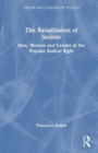 The Racialization of Sexism : Men, Women and Gender in the Populist Radical Right - Book