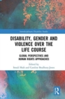 Disability, Gender and Violence over the Life Course : Global Perspectives and Human Rights Approaches - Book