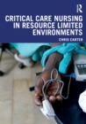 Critical Care Nursing in Resource Limited Environments - Book