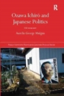 Ozawa Ichiro and Japanese Politics : Old Versus New - Book