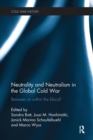 Neutrality and Neutralism in the Global Cold War : Between or Within the Blocs? - Book