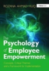The Psychology of Employee Empowerment : Concepts, Critical Themes and a Framework for Implementation - Book