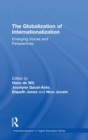 The Globalization of Internationalization : Emerging Voices and Perspectives - Book
