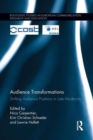 Audience Transformations : Shifting Audience Positions in Late Modernity - Book