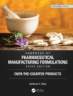 Handbook of Pharmaceutical Manufacturing Formulations, Third Edition : Volume Five, Over-the-Counter Products - Book