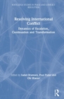 Resolving International Conflict : Dynamics of Escalation, Continuation and Transformation - Book