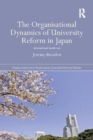 The Organisational Dynamics of University Reform in Japan : International Inside Out - Book