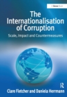 The Internationalisation of Corruption : Scale, Impact and Countermeasures - Book