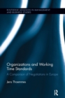 Organizations and Working Time Standards : A Comparison of Negotiations in Europe - Book