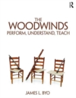 The Woodwinds: Perform, Understand, Teach - Book