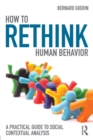 How to Rethink Human Behavior : A Practical Guide to Social Contextual Analysis - Book