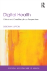 Digital Health : Critical and Cross-Disciplinary Perspectives - Book