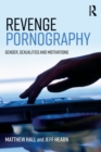 Revenge Pornography : Gender, Sexuality and Motivations - Book
