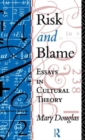 Risk and Blame : Essays in Cultural Theory - Book