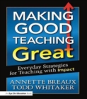 Making Good Teaching Great : Everyday Strategies for Teaching with Impact - Book