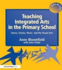 Teaching Integrated Arts in the Primary School : Dance, Drama, Music, and the Visual Arts - Book