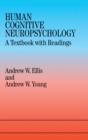 Human Cognitive Neuropsychology : A Textbook With Readings - Book