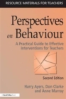 Perspectives on Behaviour : A Practical Guide to Effective Interventions for Teachers - Book