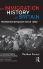 An Immigration History of Britain : Multicultural Racism since 1800 - Book