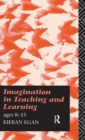 Imagination in Teaching and Learning : Ages 8 to 15 - Book