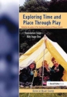 Exploring Time and Place Through Play : Foundation Stage - Key Stage 1 - Book