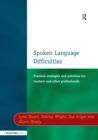Spoken Language Difficulties : Practical Strategies and Activities for Teachers and Other Professionals - Book