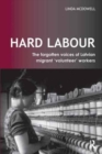 Hard Labour: The Forgotten Voices of Latvian Migrant 'Volunteer' Workers - Book