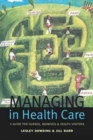 Managing in Health Care : A Guide for Nurses, Midwives and Health Visitors - Book