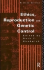 Ethics, Reproduction and Genetic Control - Book