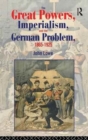 The Great Powers, Imperialism and the German Problem 1865-1925 - Book
