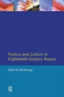 Politics and Culture in Eighteenth-Century Russia : Collected Essays by Isabel de Madariaga - Book