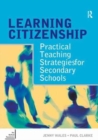 Learning Citizenship : Practical Teaching Strategies for Secondary Schools - Book
