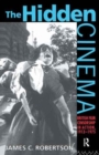 The Hidden Cinema : British Film Censorship in Action 1913-1972 - Book