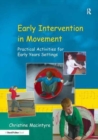 Early Intervention in Movement : Practical Activities for Early Years Settings - Book