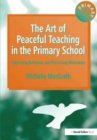 The Art of Peaceful Teaching in the Primary School : Improving Behaviour and Preserving Motivation - Book