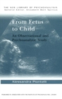From Fetus to Child : An Observational and Psychoanalytic Study - Book